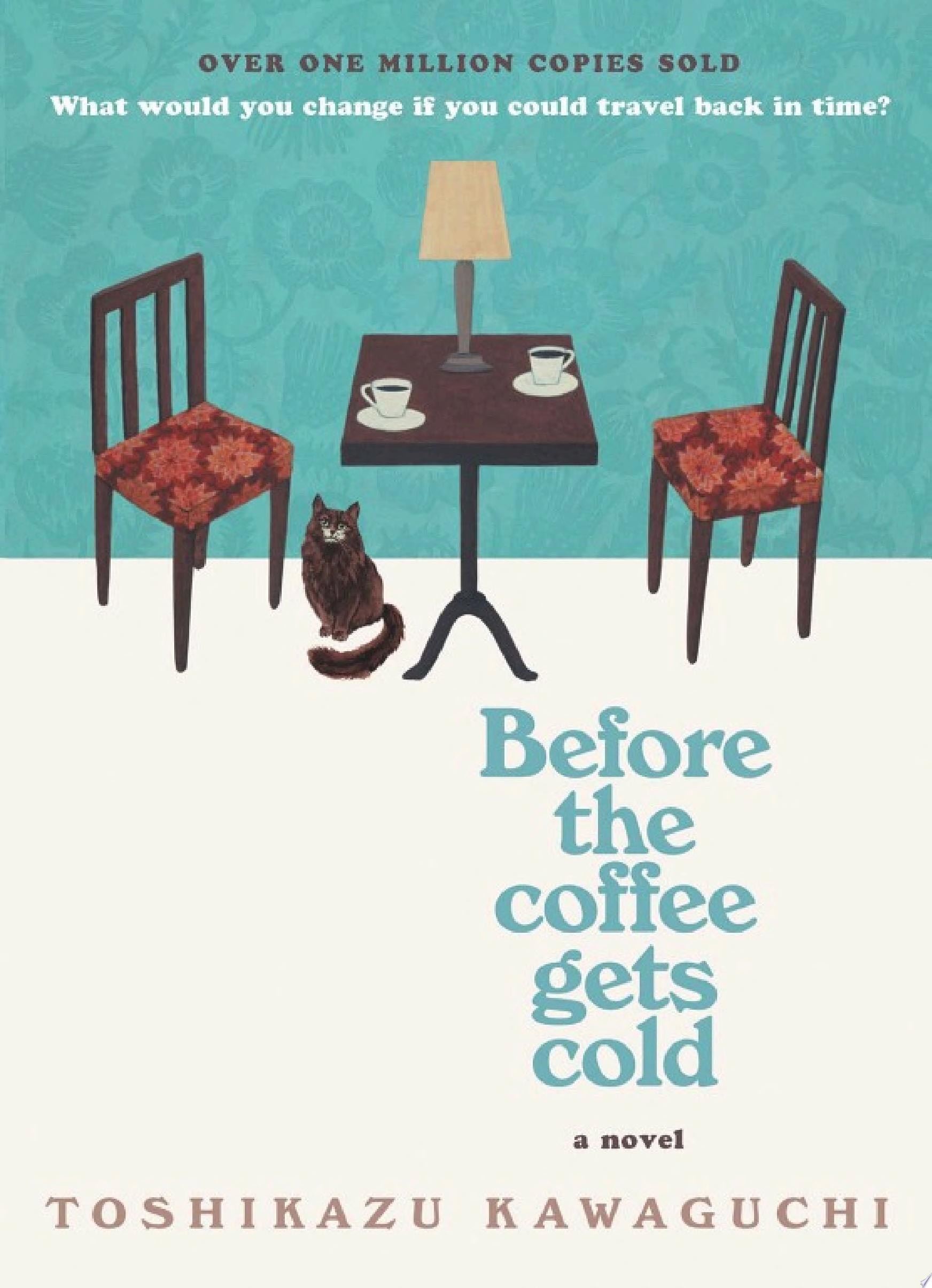 Before the Coffee Gets Cold - Toshikazu Kawaguchi · 2020