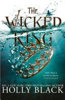 The Wicked King (The Folk of the Air #2) - Holly Black · 2019