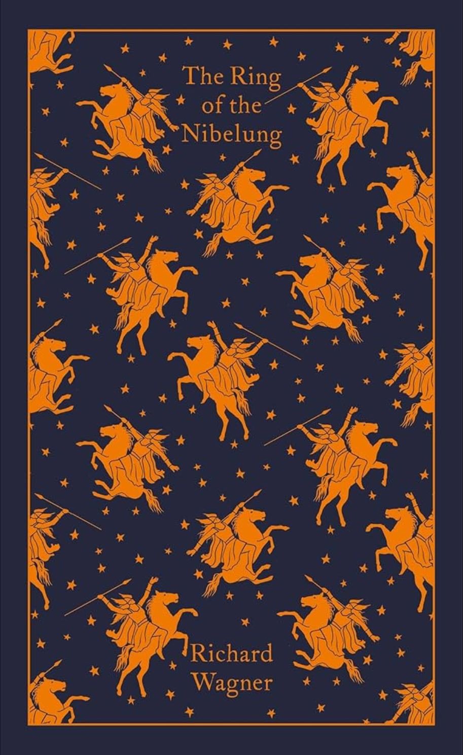 The Ring of the Nibelung (Penguin Clothbound Classics) - Richard Wagner · 2018