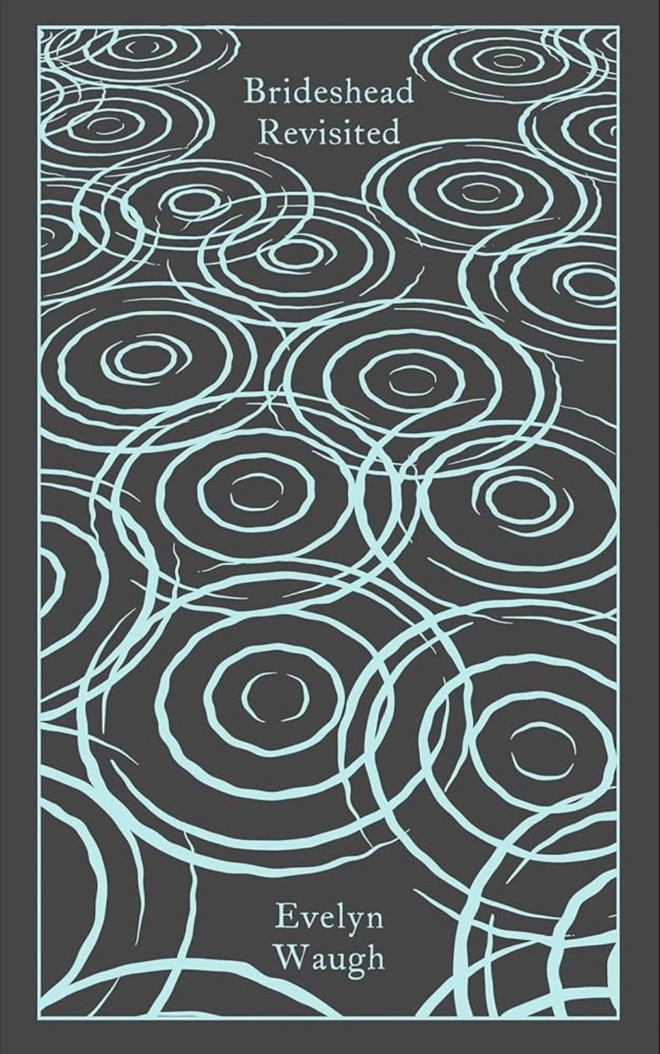 Brideshead Revisited: The Sacred and Profane Memories of Captain Charles Ryder (Penguin Clothbound Classics) - Evelyn Waugh · 2017