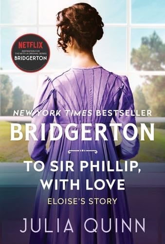 To Sir Phillip, With Love: Bridgerton (Bridgertons Book 5) - Julia Quinn · 2017