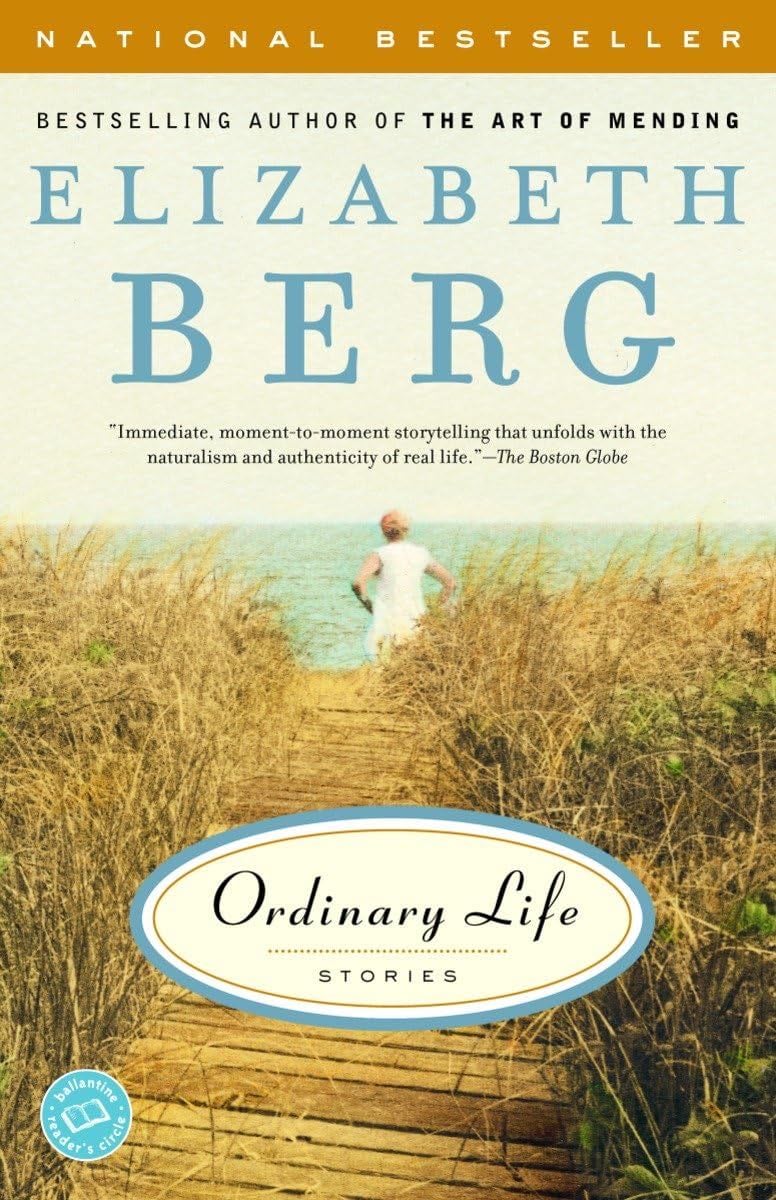 Ordinary Life: Stories - Elizabeth Berg · 2003