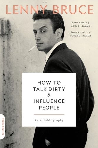 How to Talk Dirty and Influence People: An Autobiography - Lenny Bruce · 2016