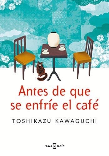 ANTES DE QUE SE ENFRIE EL CAFE - TOSHIKAZU KAWAGUCHI · 2021