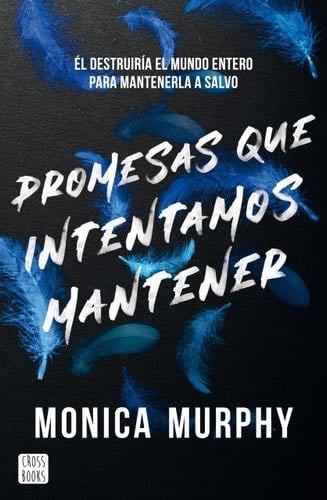 Promesas que intentamos mantener - Monica Murphy · 2025