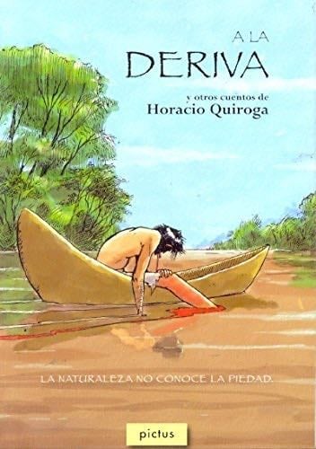 A LA DERIVA Y otros ctos. de Horacio - Quiroga Horac 路 2014