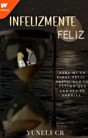 INFELIZMENTE FELIZ - EPILOGO - Wattpad - Wattpad