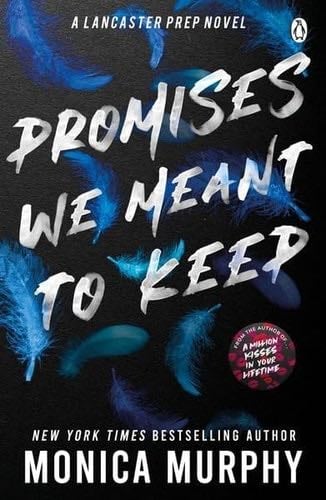 Promises We Meant to Keep: A Lancaster Novel (Lancaster Prep) - Monica Murphy · 2022
