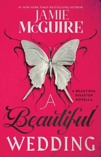 A Beautiful Wedding: A Beautiful Disaster Novella (Beautiful Disaster Series) - Jamie McGuire · 2014