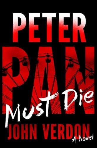 Peter Pan Must Die (Dave Gurney, No. 4) - John Verdon · 2014