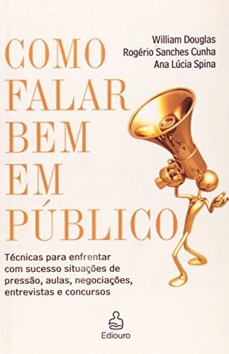 Como Falar bem em Público (Portuguese Edition) - William Douglas Santos, Rogerio Sanches Cunha, Ana Lúcia Spina · 2008