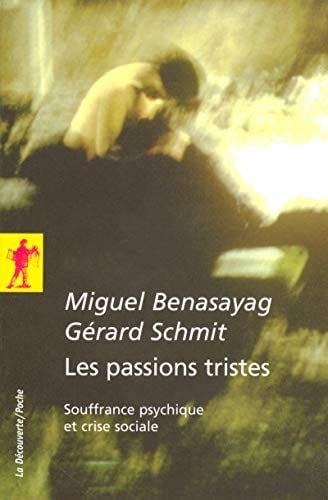 Les passions tristes - Miguel Benasayag, Gérard Schmit · 2006