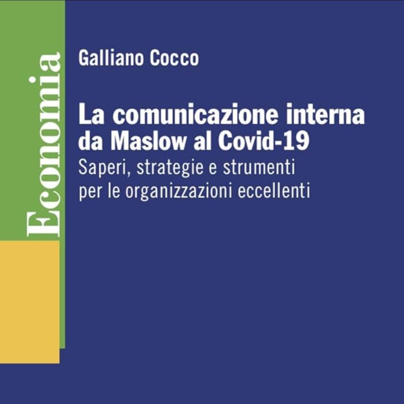 La Comunicazione Interna Da Maslow Al Covid-19. Saperi, Strategie E Strumenti Per Le Organizzazioni Eccellenti - Galliano Cocco