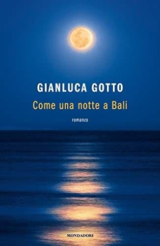 Come una notte a Bali - Gianluca Gotto · 2019