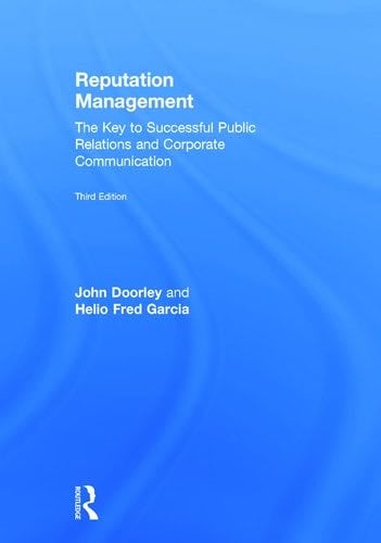 Reputation Management: The Key to Successful Public Relations and Corporate Communication - John Doorley, Helio Fred Garcia · 2015
