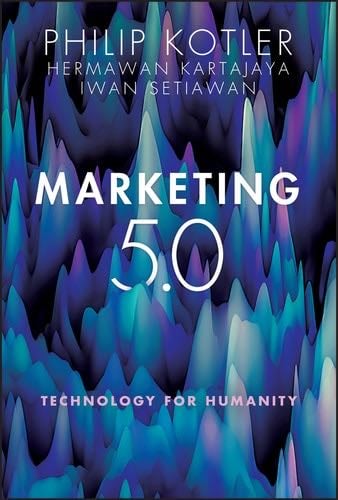 Marketing 5.0: Technology for Humanity - Philip Kotler, Hermawan Kartajaya, Iwan Setiawan · 2021