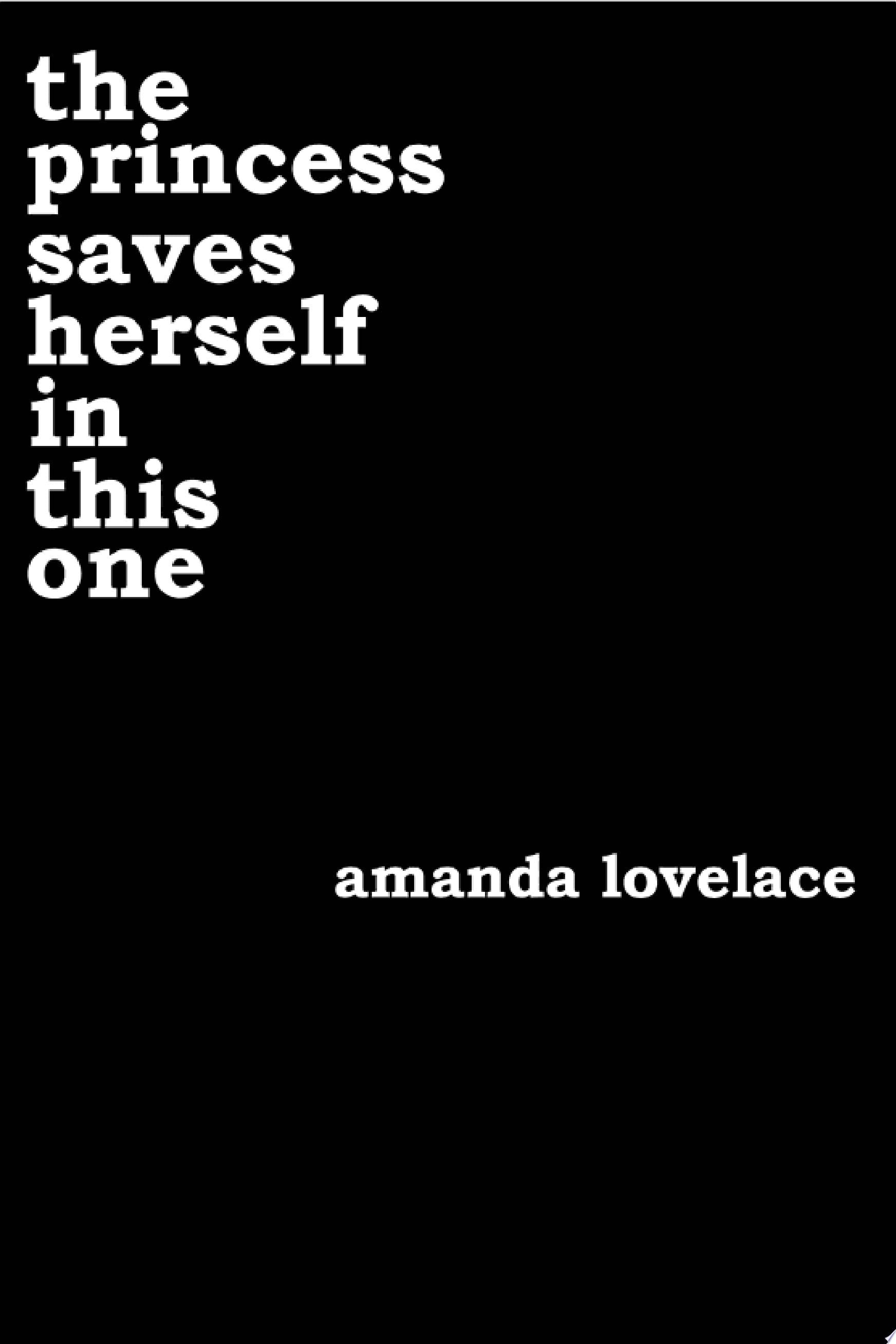 the princess saves herself in this one - Amanda Lovelace, ladybookmad · 2017
