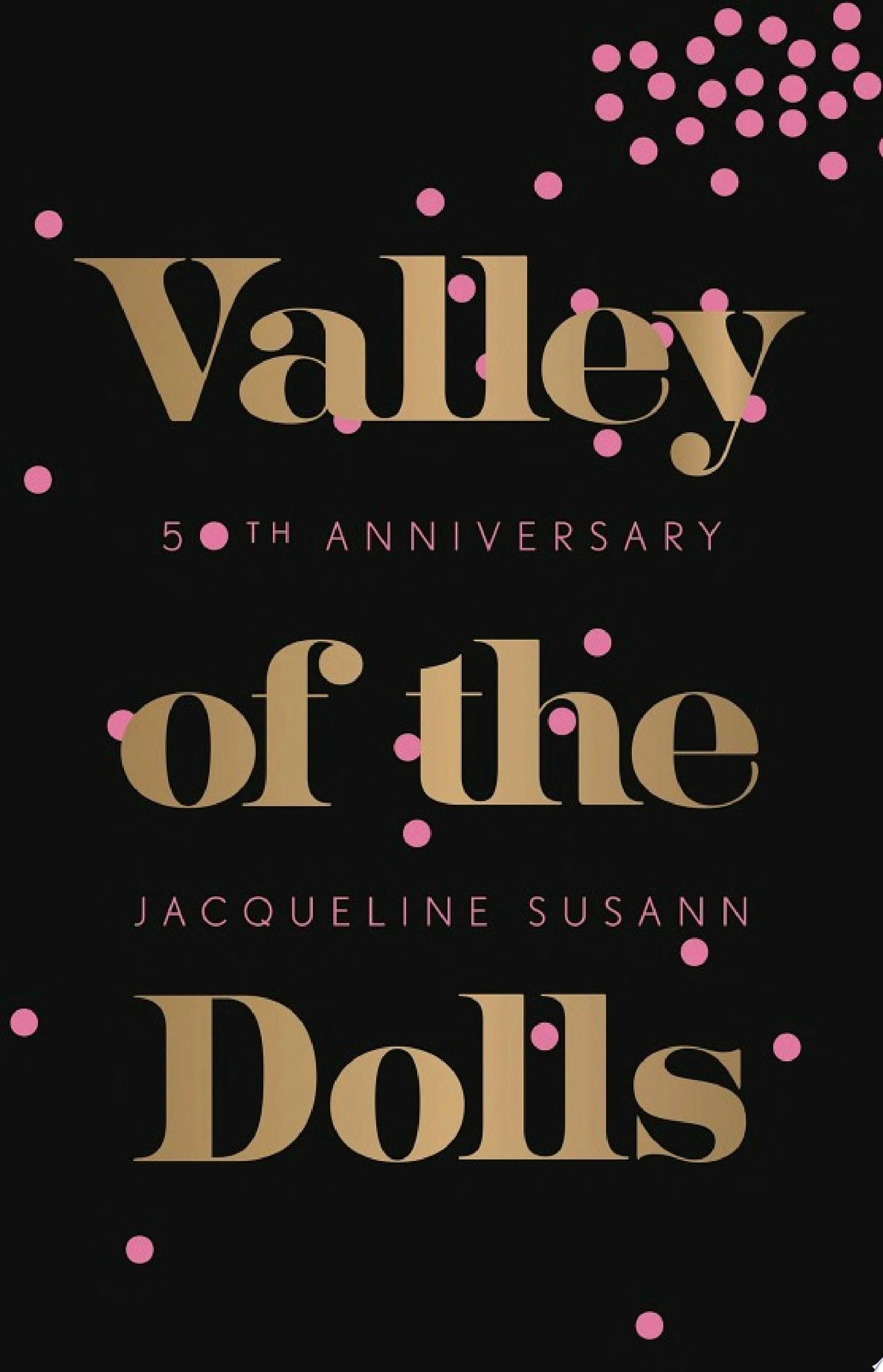 Valley of the Dolls: 50th Anniversary Edition - Jacqueline Susann · 2016