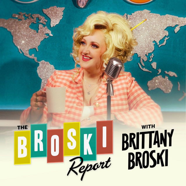 The Broski Report with Brittany Broski - Show