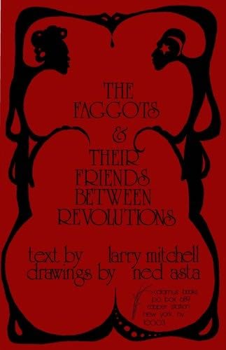 The Faggots and Their Friends Between Revolutions - Larry Mitchell · 1991
