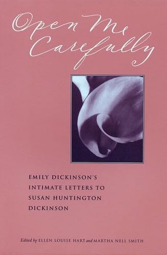 Open Me Carefully : Emily Dickinson's Intimate Letters to Susan Huntington Dickinson - Emily Dickinson · 1998