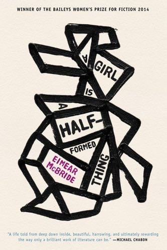 A Girl Is a Half-formed Thing - Eimear McBride · 2014