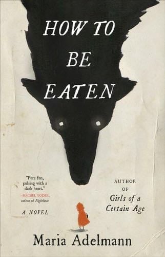 How to Be Eaten: A Novel - Maria Adelmann · 2022