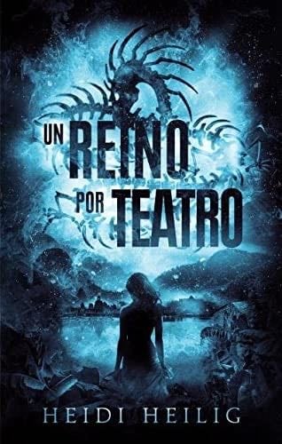 Un reino por teatro - HEIDI HEILIG · 2022