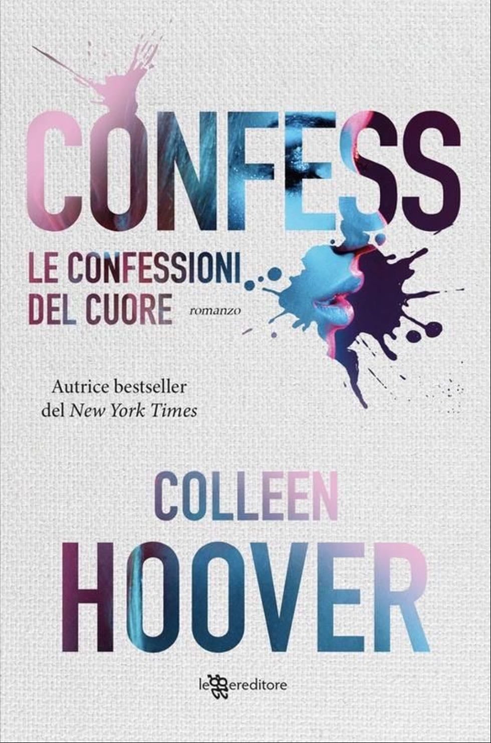Confess. Le confessioni del cuore - Colleen Hoover · 2015