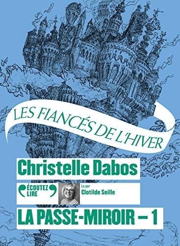 La Passe-miroir: Les Fiancés de l'hiver (1) - Christelle Dabos · 2019