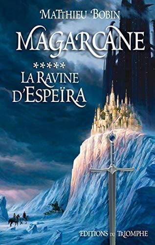 Magarcane tome 5 - La Ravine d'Espeïra, tome 5 - Matthieu Bobin · 2017