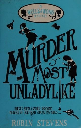 Murder most unladylike - Robin Stevens · 2014