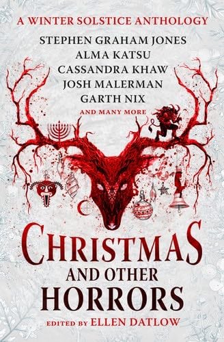 Christmas and Other Horrors: An Anthology of Solstice Horror - Garth Nix, Josh Malerman, Alma Katsu, Stephen Graham Jones