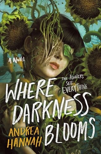Where Darkness Blooms - Andrea Hannah · 2023