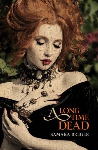 A Long Time Dead - Samara Breger
