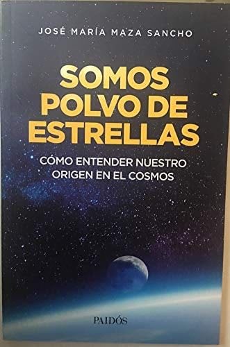 SOMOS POLVO DE ESTRELLAS - Maza Maria Jose · 2014