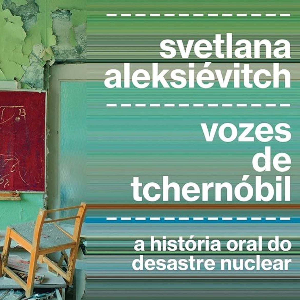 Vozes de Chernobyl - Svetlana Alexievich · 1999