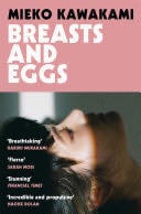 Breasts and Eggs - Mieko Kawakami · 2020