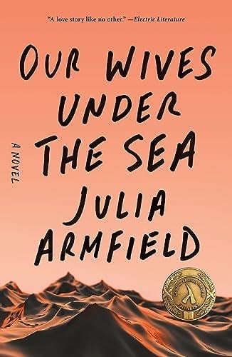 Our Wives Under the Sea - Julia Armfield · 2023