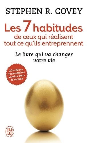 Les 7 habitudes de ceux qui réalisent tout ce qu'ils entreprennent - Stephen R. Covey · 2012