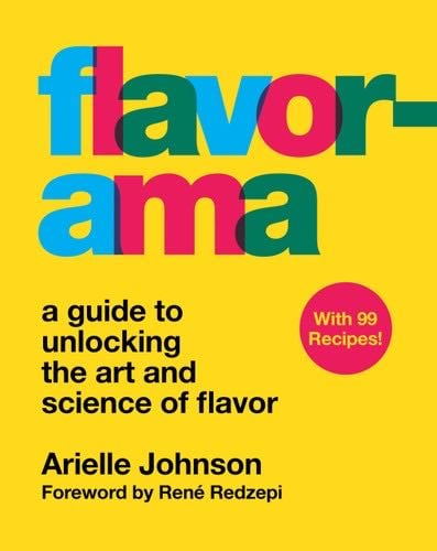 Flavorama: A Guide to Unlocking the Art and Science of Flavor - Arielle Johnson · 2024