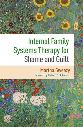 Internal Family Systems Therapy for Shame and Guilt - Martha Sweezy · 2023