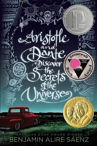 Aristotle and Dante Discover the Secrets of the Universe - Benjamin Alire Sáenz · 2012