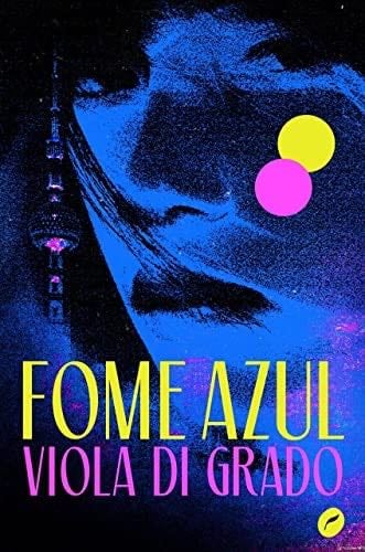 Fome azul - Viola Di Grado · 2019