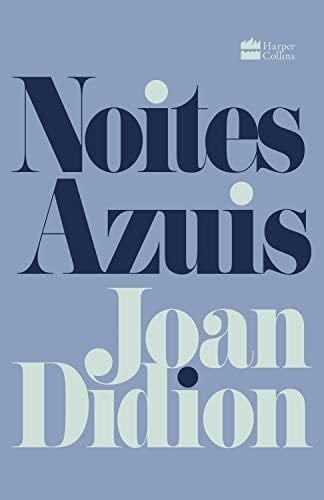 Noites azuis - Joan Didion · 2019