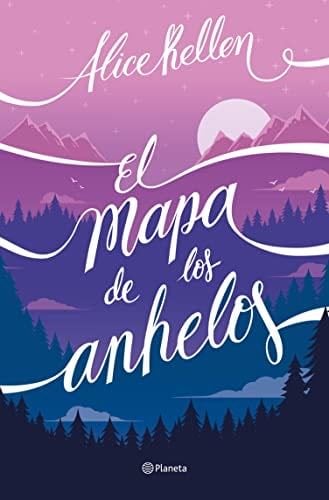 El mapa de los anhelos (Planeta) (Spanish Edition) - Alice Kellen · 2022