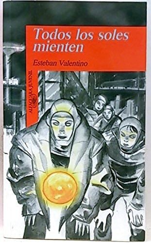 Todos Los Soles Mienten (Spanish Edition) - Esteban Valentino · 1999