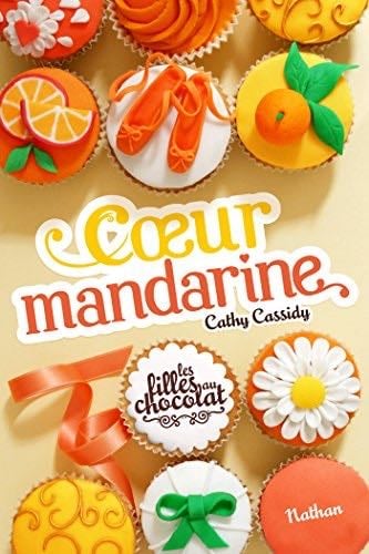 Coeur Mandarine - Tome 3 (French Edition) - Cathy Cassidy · 2012
