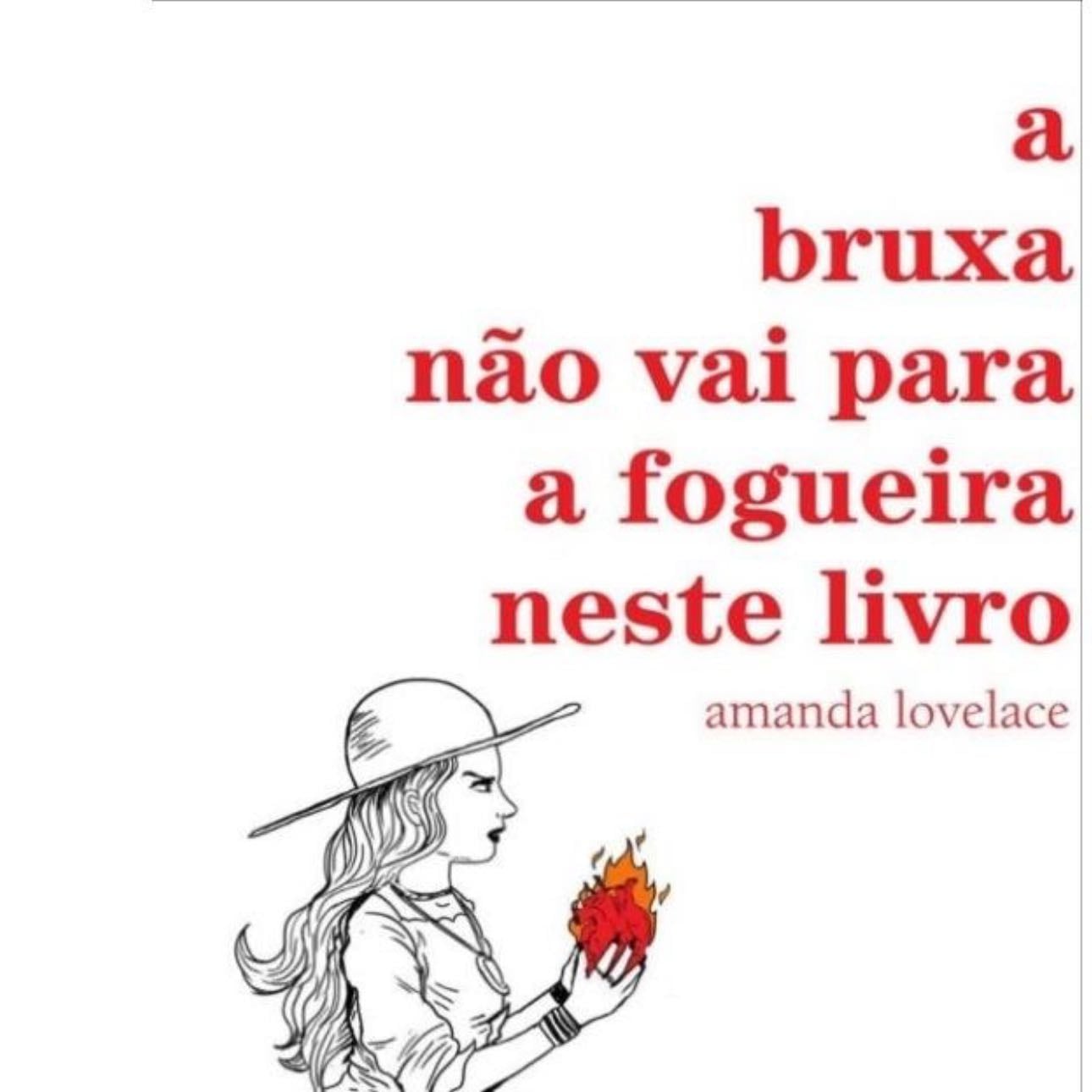A Bruxa Não Vai Para A Fogueira Neste Livro - Amanda Lovelace · 2018