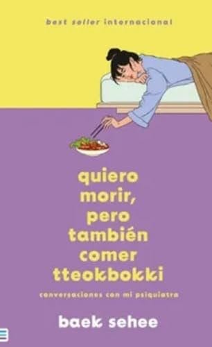 QUIERO MORIR, PERO TAMBIÉN COMER TTEOKBOKKI - Baek Sehee · 2023